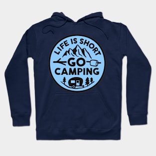 Life is Short, Go Camping Hoodie